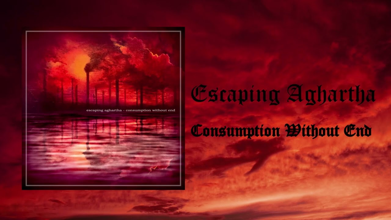 Escaping Aghartha  - Consumption Without End  - Blackened Doom Drone Metal 2024