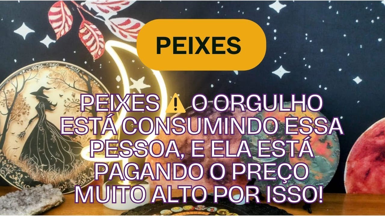 Peixes ⚠️ O orgulho está consumindo essa pessoa, e ela está pagando o preço muito alto por isso! 