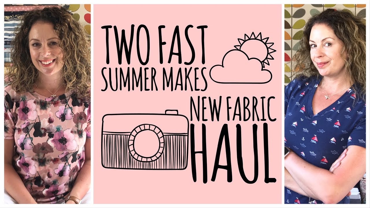 Two Fast Summer Makes and a New Fabric Haul