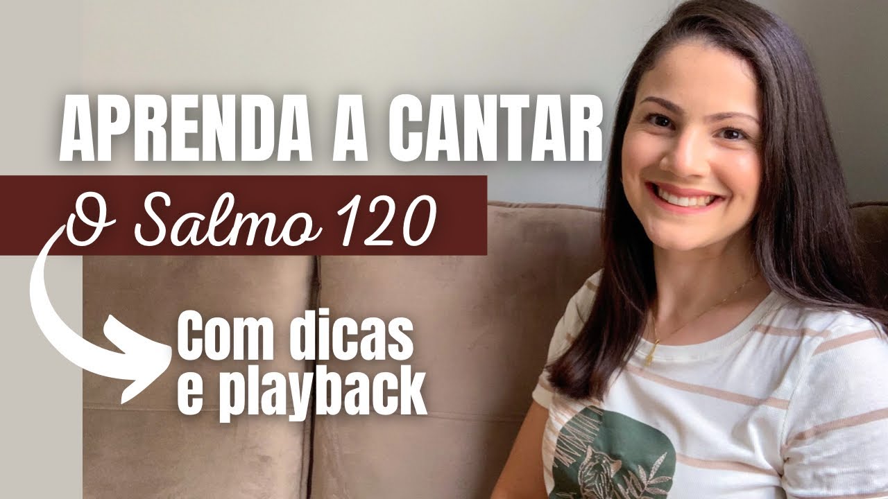 SALMO 120 “Do Senhor é que me vem o meu socorro…” (APRENDA COMO CANTAR) + playback para download