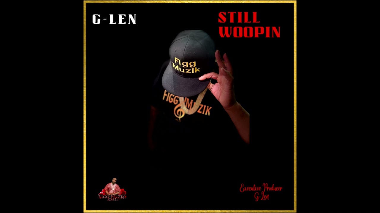 G-Len - Still Woopin