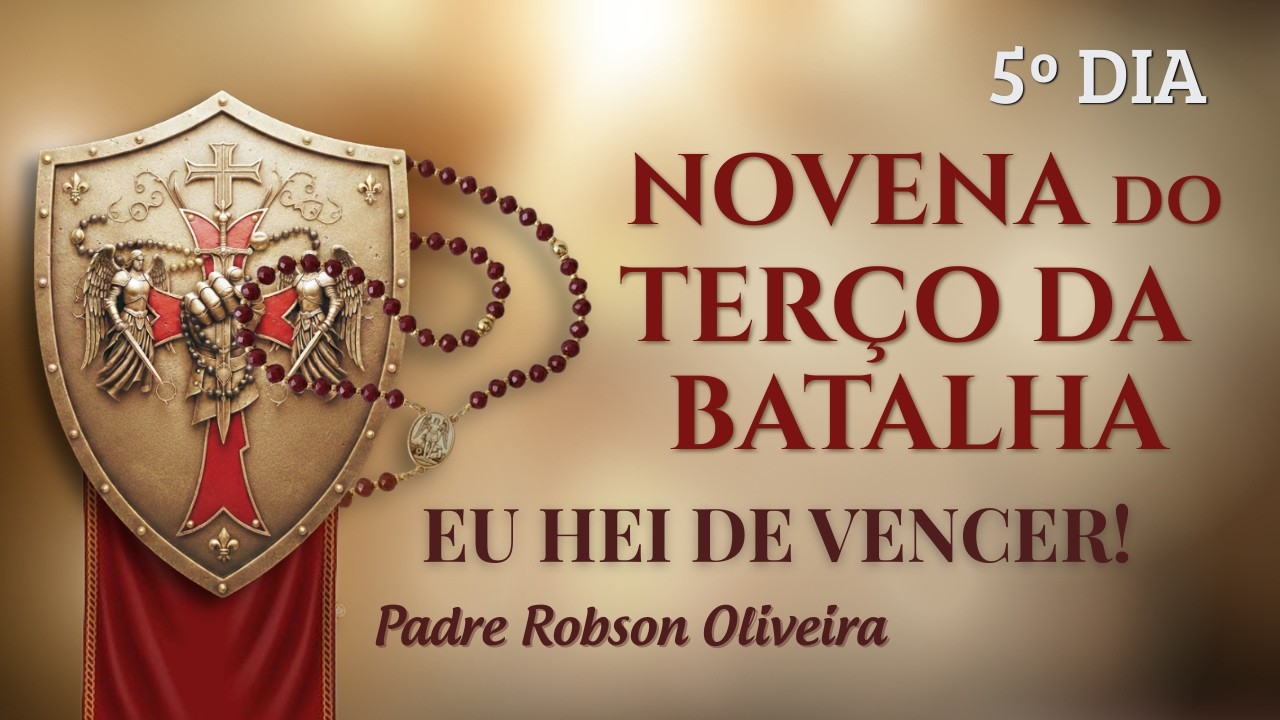 5º DIA - TERÇO DA BATALHA - PROTEÇÃO - 06.03.2026 - Padre Robson de Oliveira