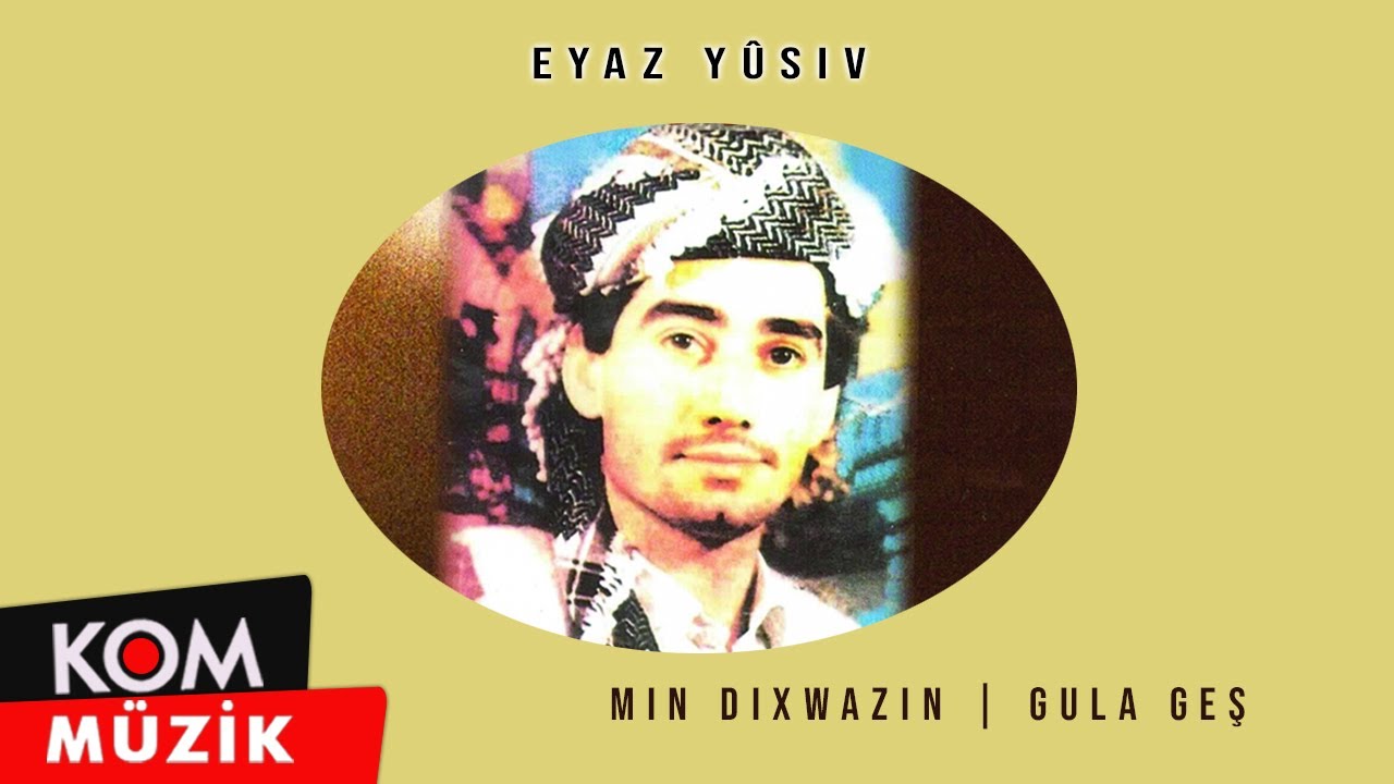 Eyaz Yusiv - Min Dixwazin - Gula Geş (Official Audio)