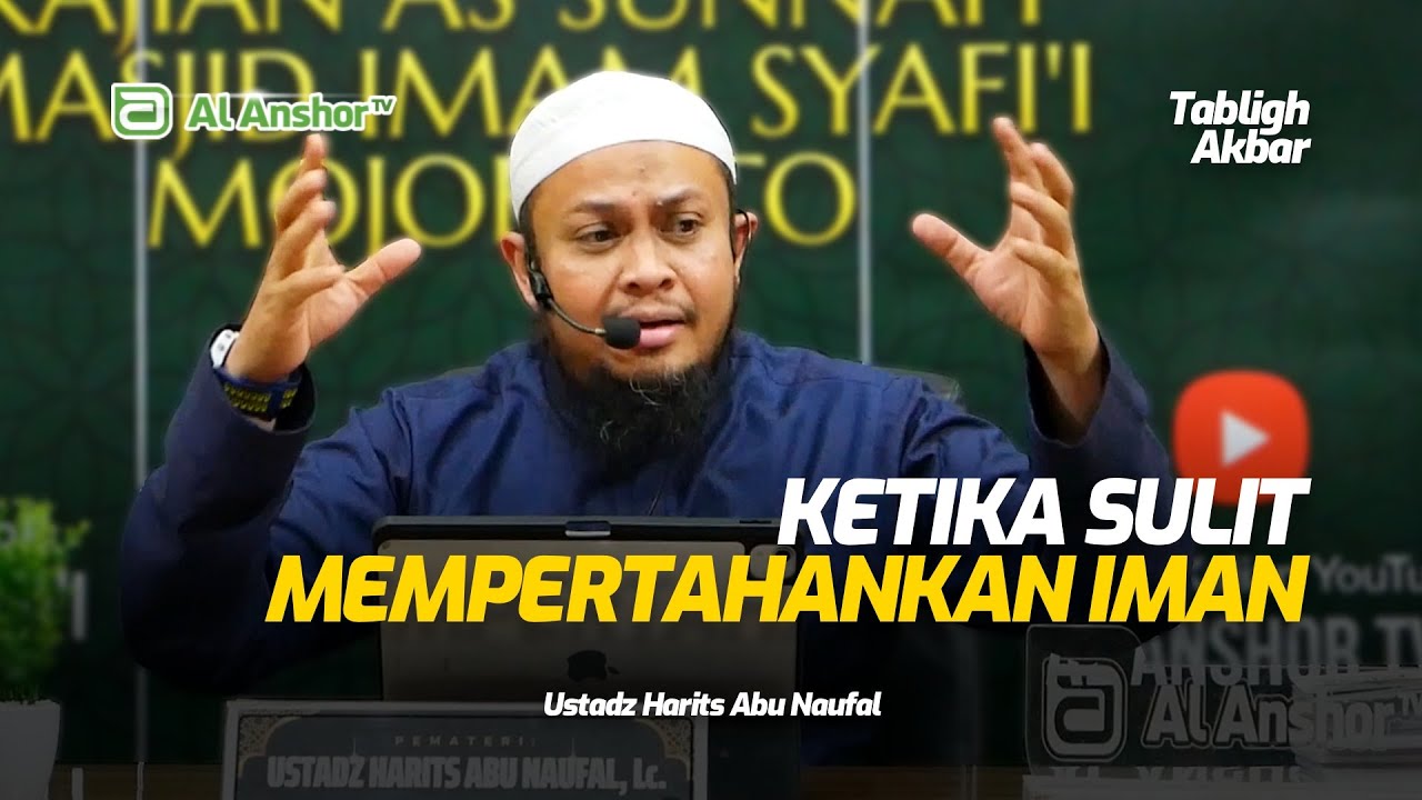 Ketika Sulit Mempertahankan Iman - Ustadz Harits Abu Naufal | Tabligh Akbar