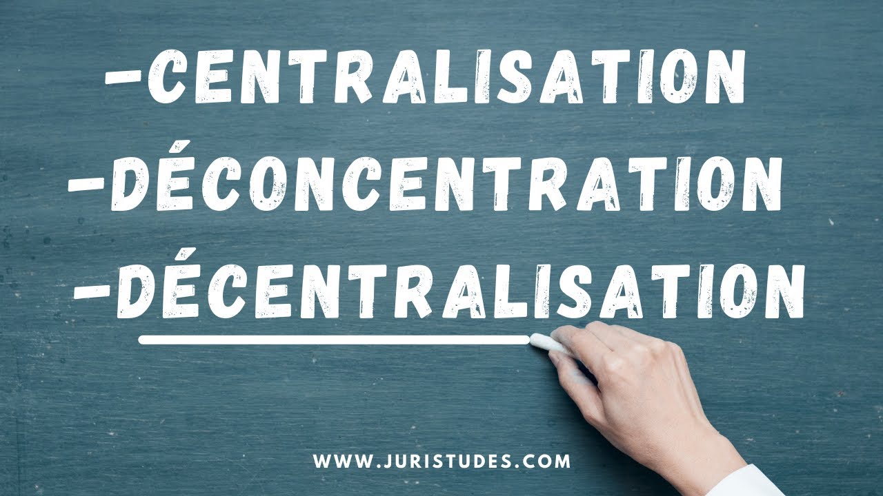 La différence entre la centralisation, la déconcentration et la décentralisation