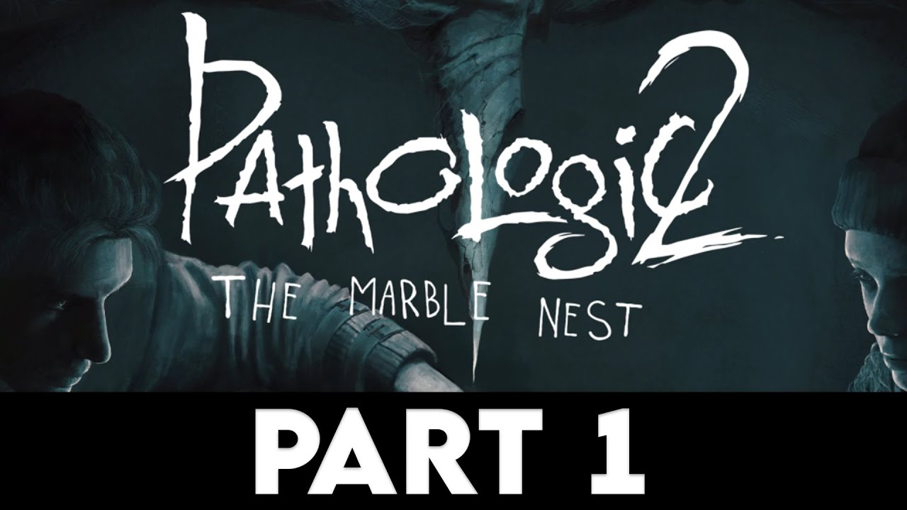 PATHOLOGIC 2: MARBLE NEST Gameplay Walkthrough PART 1 [PC ULTRA] - No Commentary