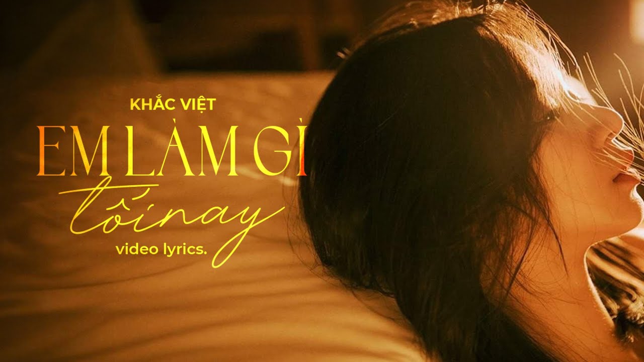 Em Làm Gì Tối Nay - Khắc Việt [Lyrics Video] Mưa.