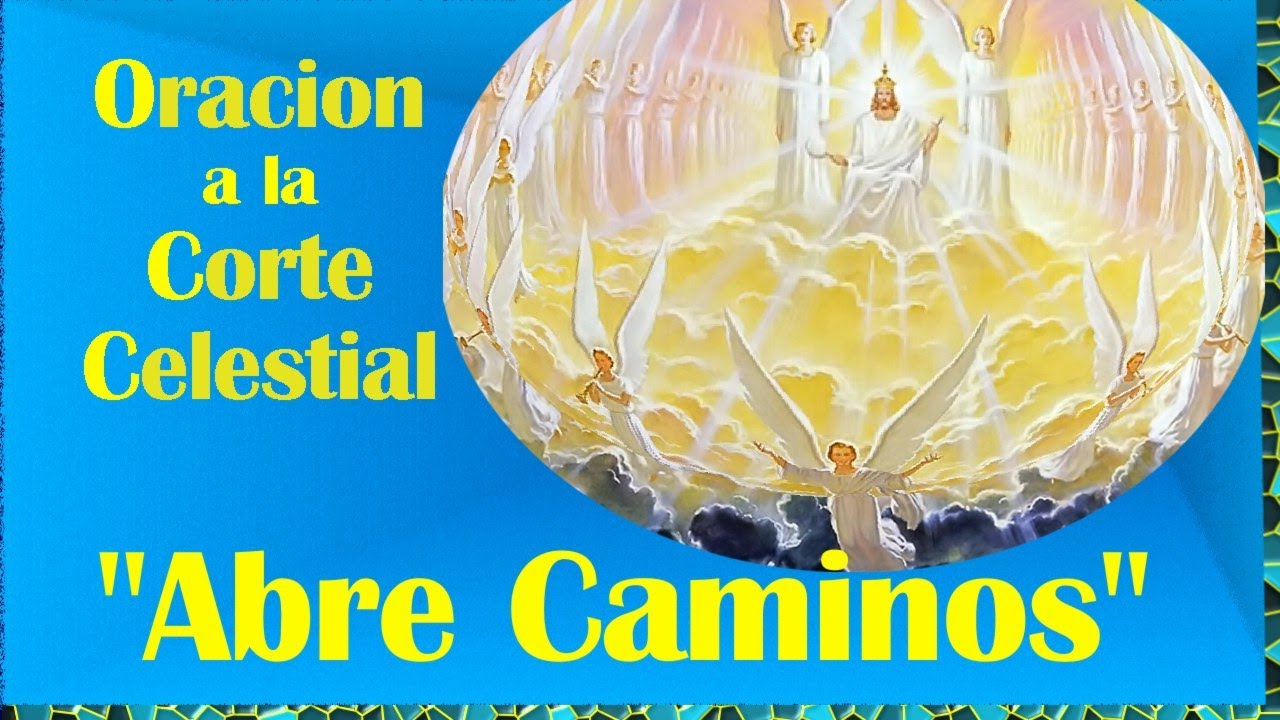 LA CORTE CELESTIAL ABRECAMINO PODEROSO &iexcl;&iexcl;