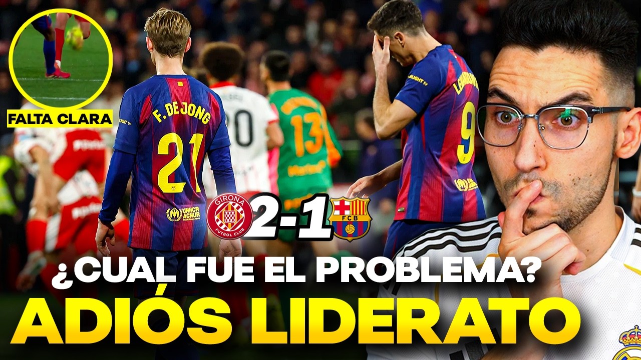 EL BARÇA PIERDE el LIDERATO (2-1) CONTRA el GIRONA (FUE FALTA CLARA a KOUNDE)