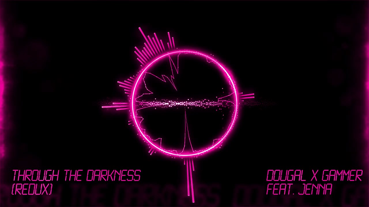 Dougal x Gammer feat. Jenna - Through the Darkness (redux)