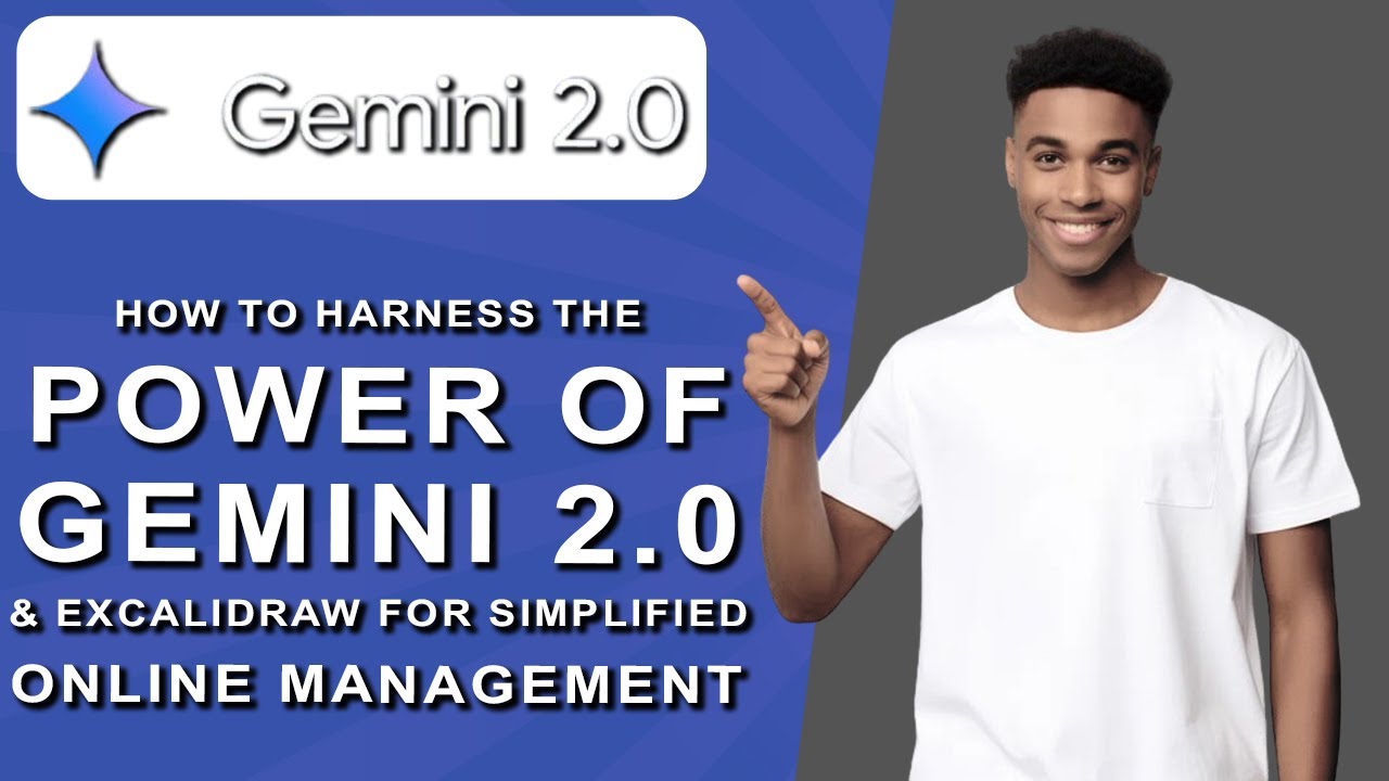How to harness the power of gemini 2.0 and excalidraw for simplified online management (2025)