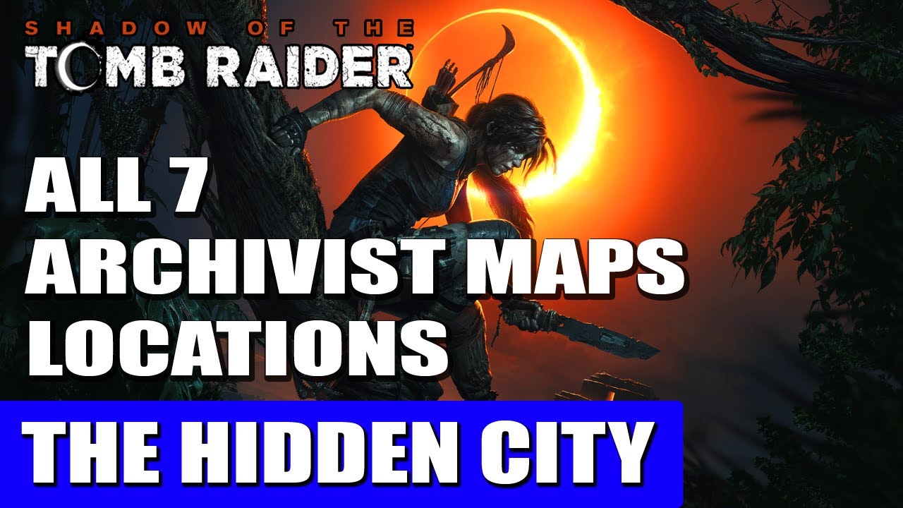 The Hidden City: All Archivist Maps Locations | Shadow of the Tomb Raider