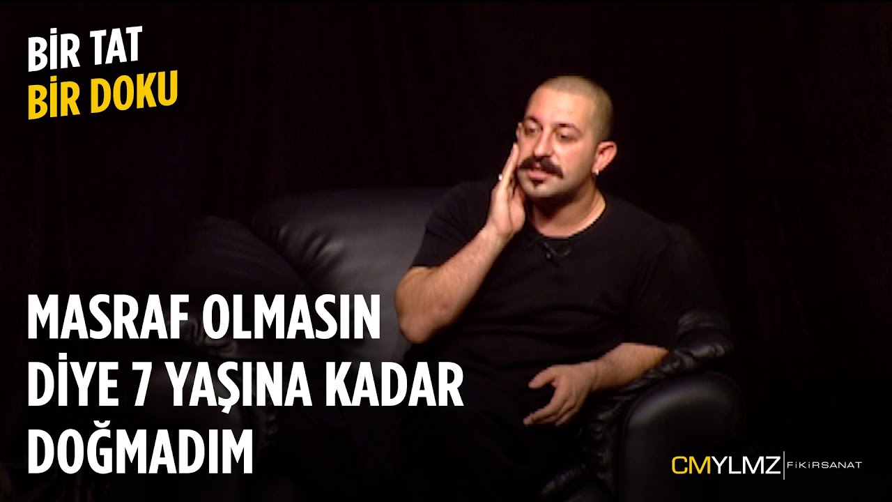Bir Tat Bir Doku | Masraf Olmasın Diye 7 Yaşına Kadar Doğmadım