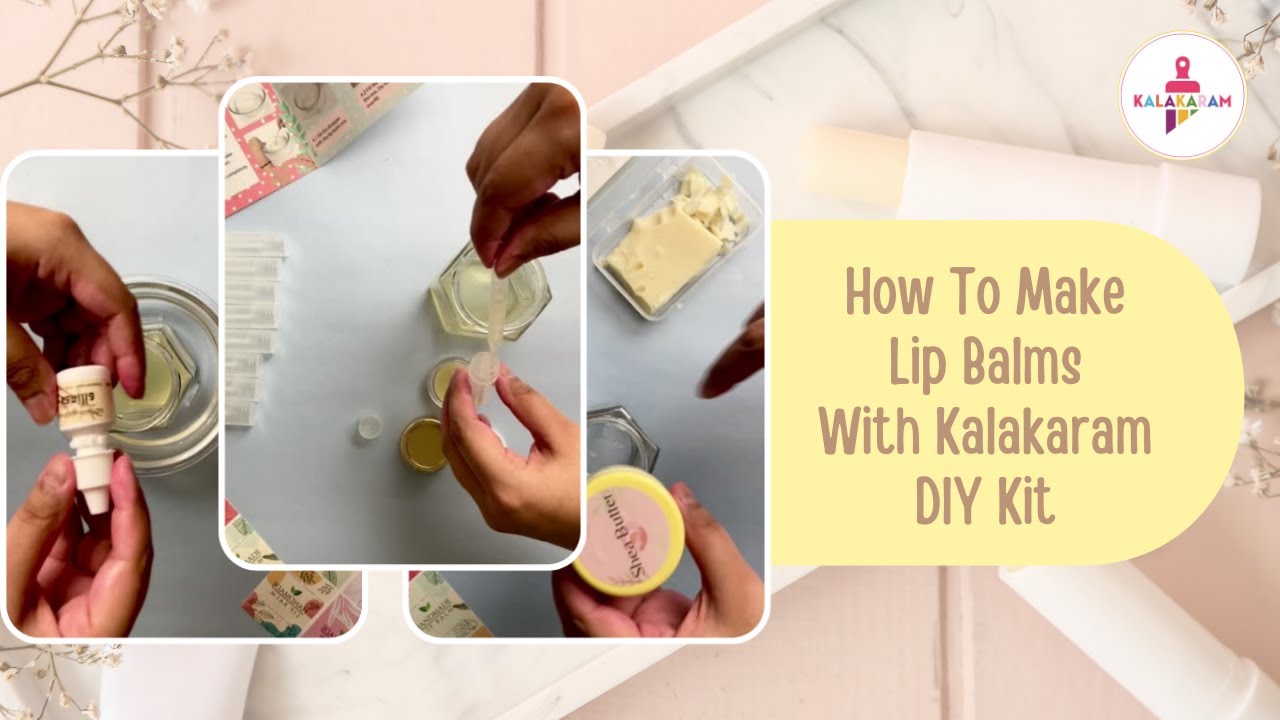 How To Make Lip Balms With Kalakaram DIY Kit I Perfect For Beginners I Step-By-Step Tutorial