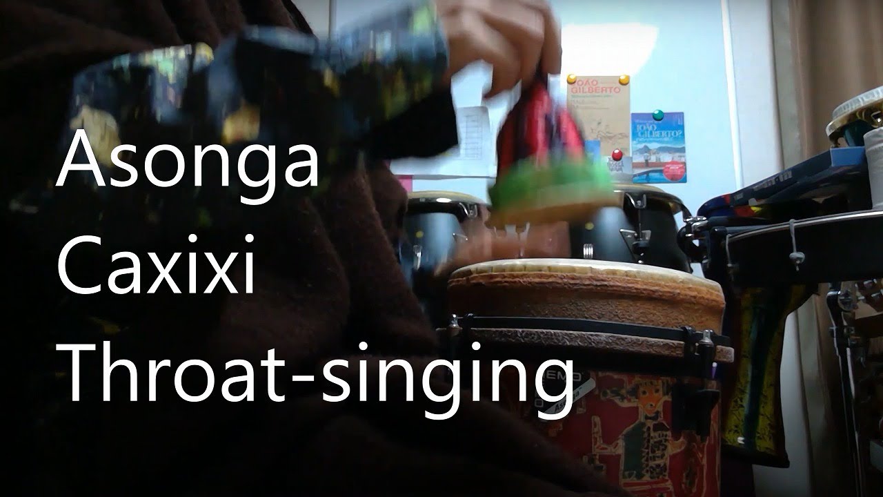 Asonga,Caxixi,Throat-singing