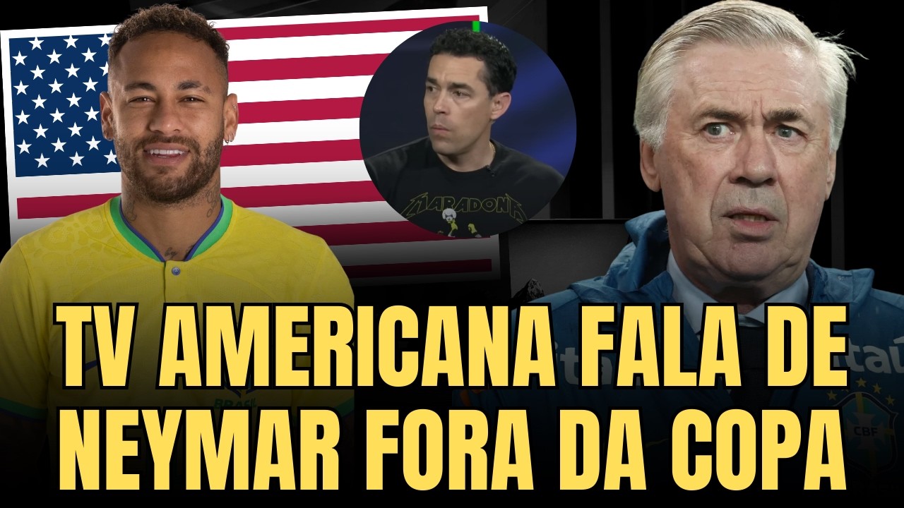 TV AMERICANA FALA DE NEYMAR FORA DA COPA | ANCELOTTI FALA EM ESTAR 100% FISICAMENTE