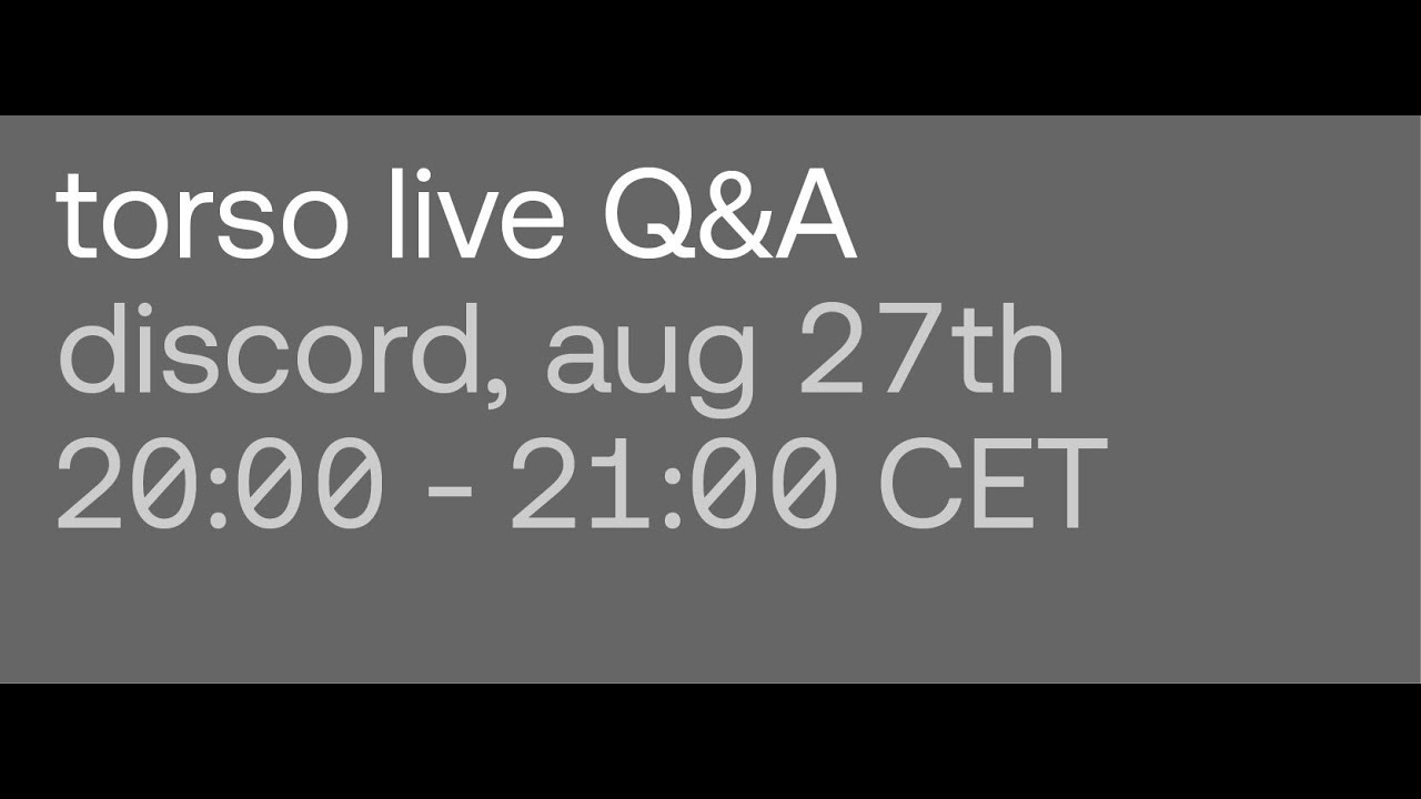 Torso Live Q&A - August 2025