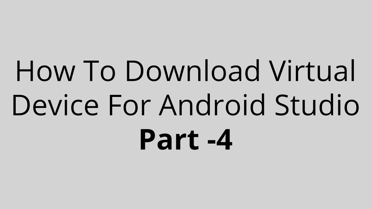 How To Download Virtual Device For Android Studio Part - 4 All Expertness