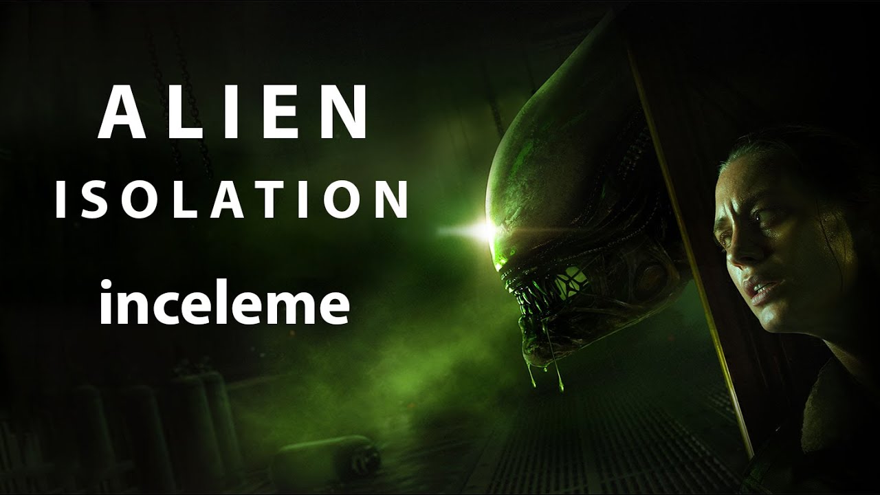 Alien Isolation ve Ripley'in Öyküsü