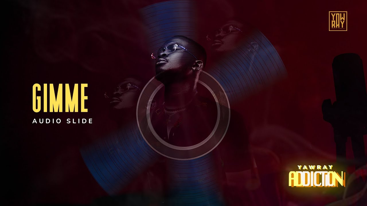 Yaw Ray - Gimme (Official Audio Slide)