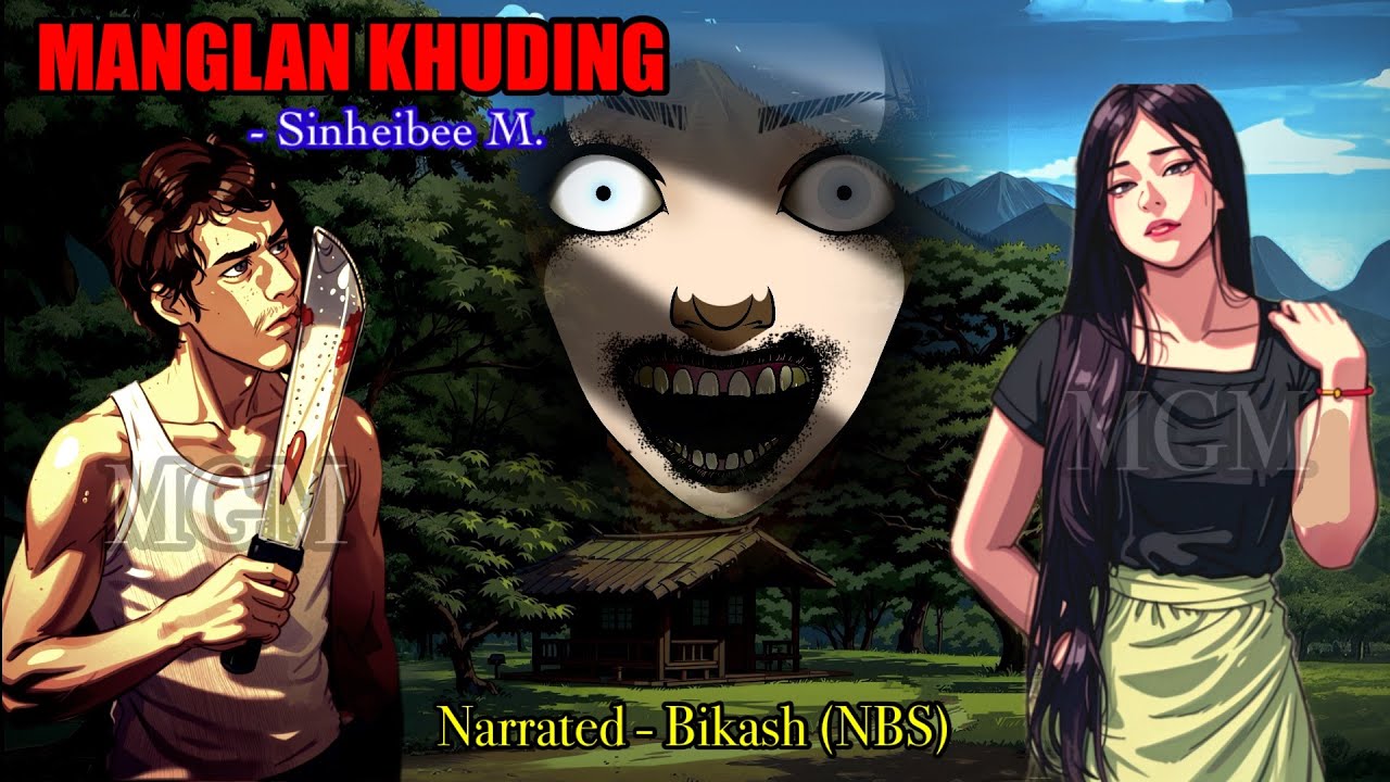 “MANGLAN KHUDING” || Crush na yabiraktabadei hattokpa || Manipuri Horror Story || Meerel Gi Mingsel