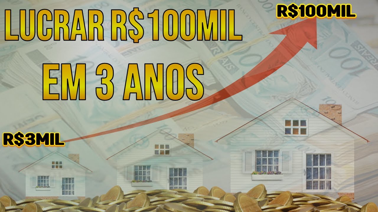 GARANTIDO como lucrar 100mil reais em 3 anos com IMOVEIS