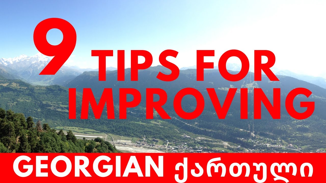 Learn GEORGIAN | 9 Tips For Improving Your Georgian