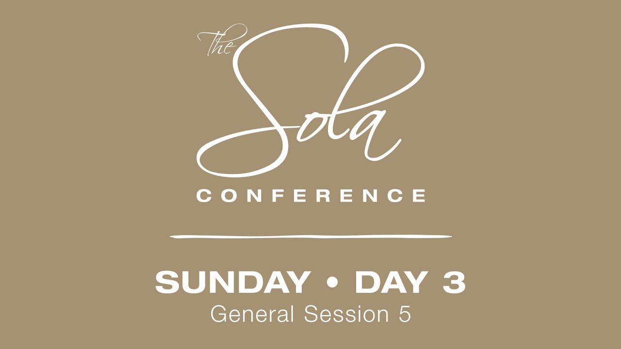 The Sola Conference - General Session 5 - Worship Service | 9:30am