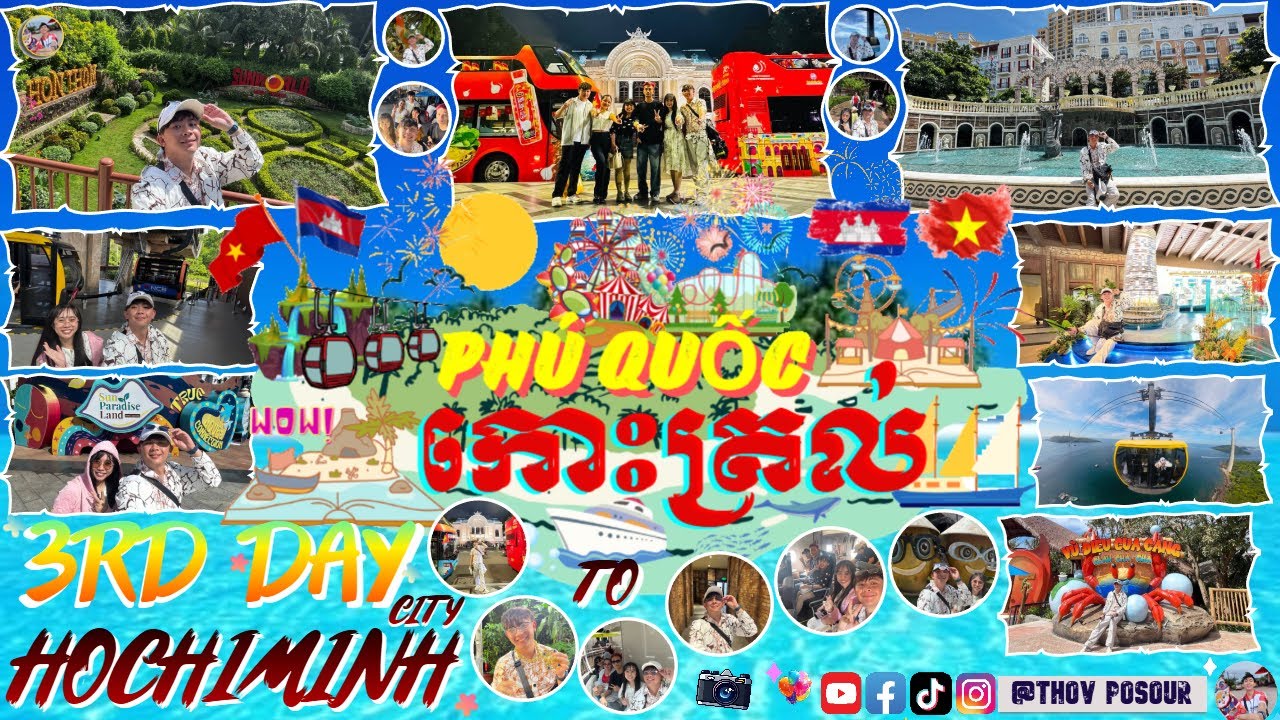 ហ៊ូជីមិញ|ថ្ងៃទី3_ដំណើរកំសាន្តទៅកោះត្រល់​_ហ៊ូជីមិញ|3rd Day on Trip to PhúQuốc Island & HoChiMinh City