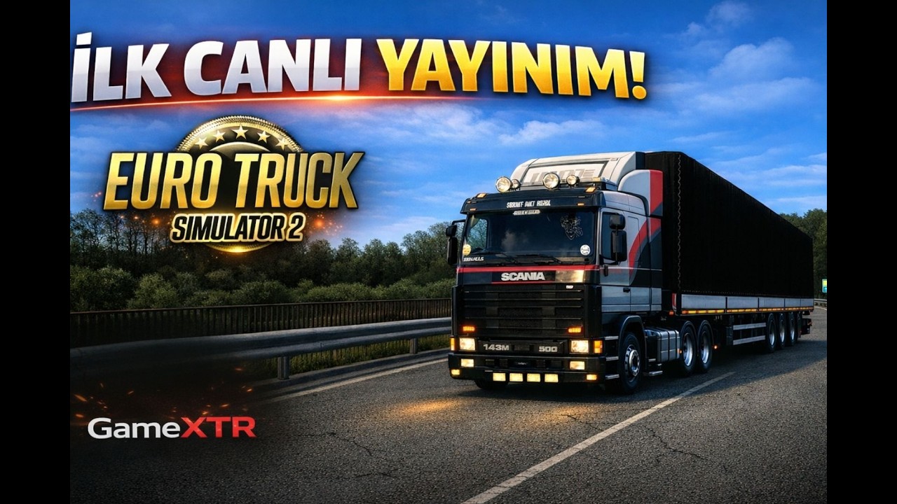 İlk Canlı Yayın 🚛 | Euro Truck Simulator 2 | Gerçekçi Sürüş & Sohbet