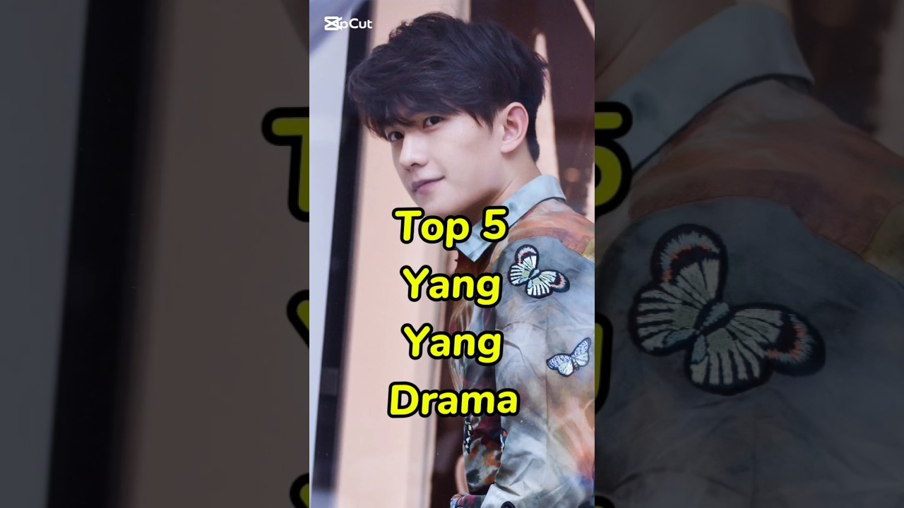 Top 5 Yang yang drama. #top #top5 #top10 #yangyang #drama