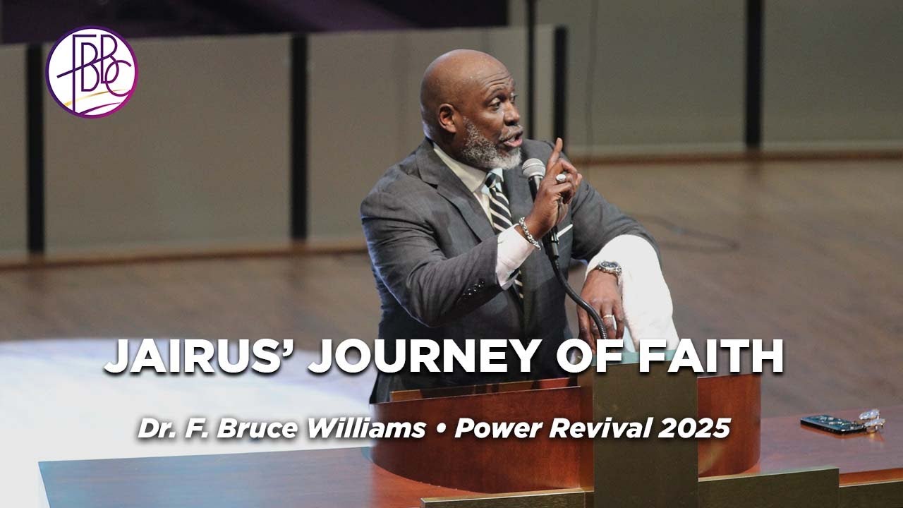 Jairus' Journey of Faith • Dr. F. Bruce Williams • FBBC Power Revival 2025