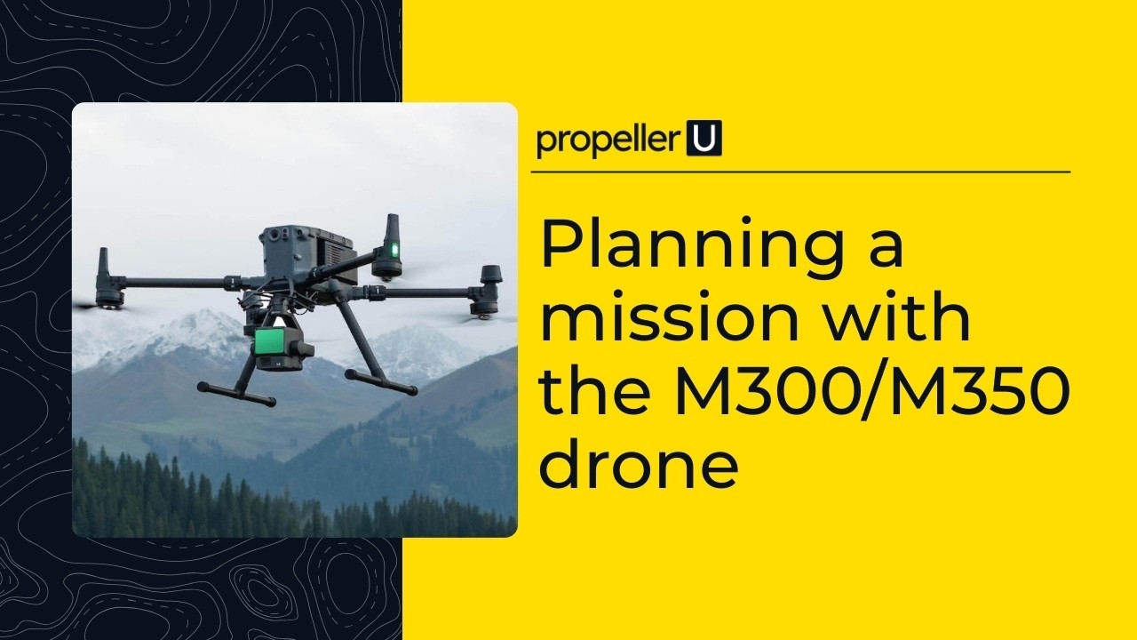 Data Capture Workflow: Planning a Mission with the M300 RTK Drone