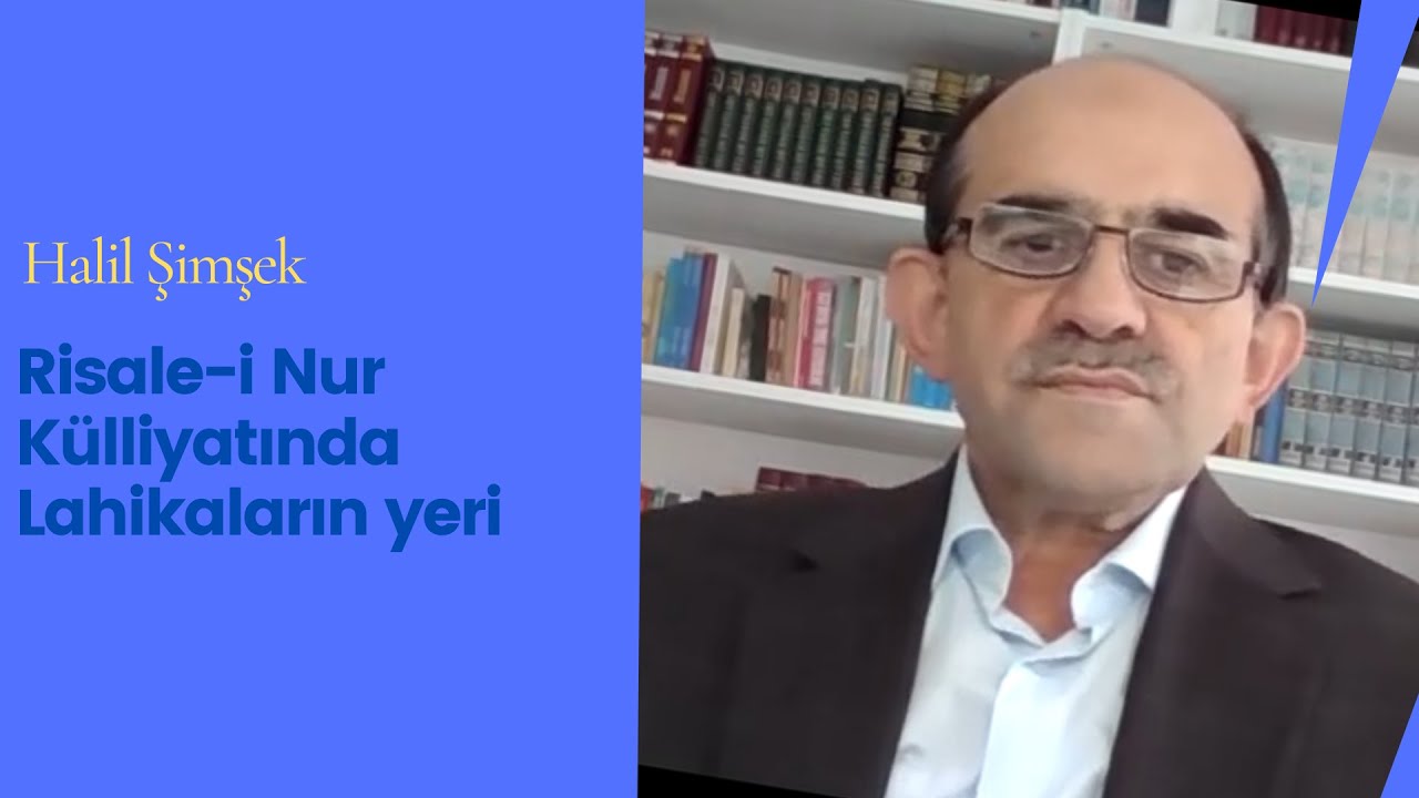 Halil Şimşek 03: Risale-i Nur Külliyatında Lahikaların Yeri