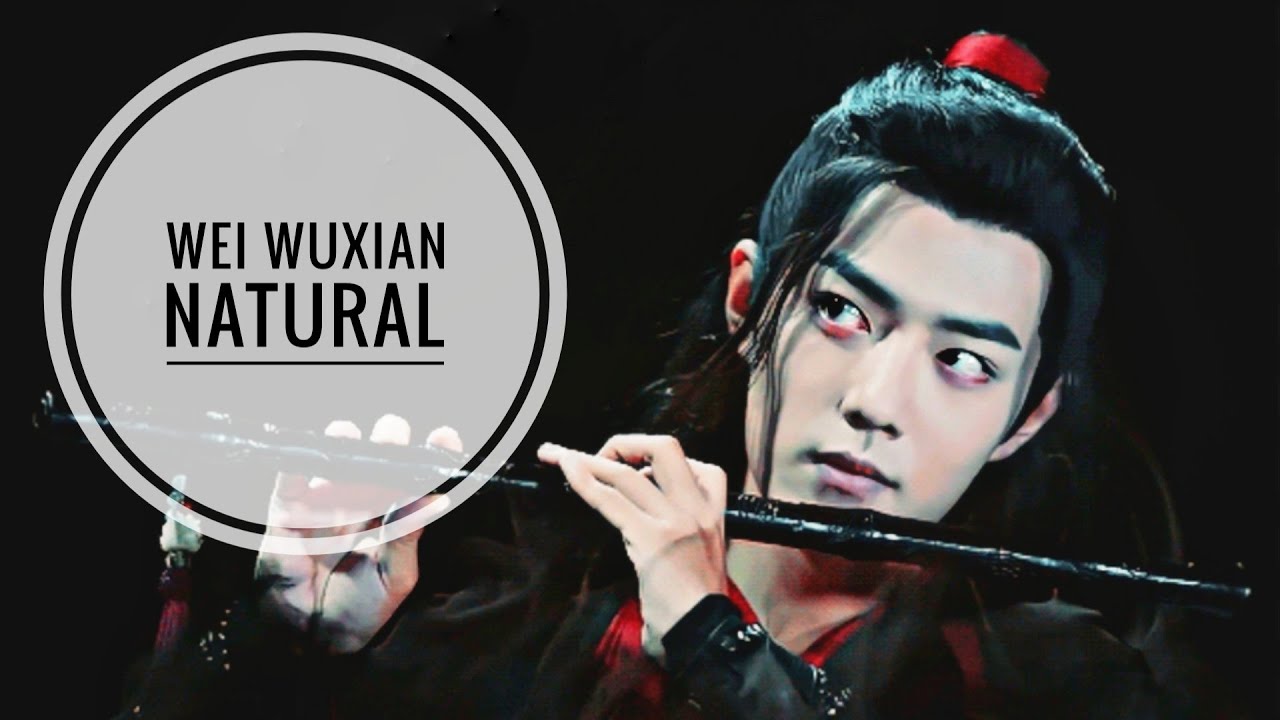 Wei Wuxian ~ Natural「The Untamed fmv」