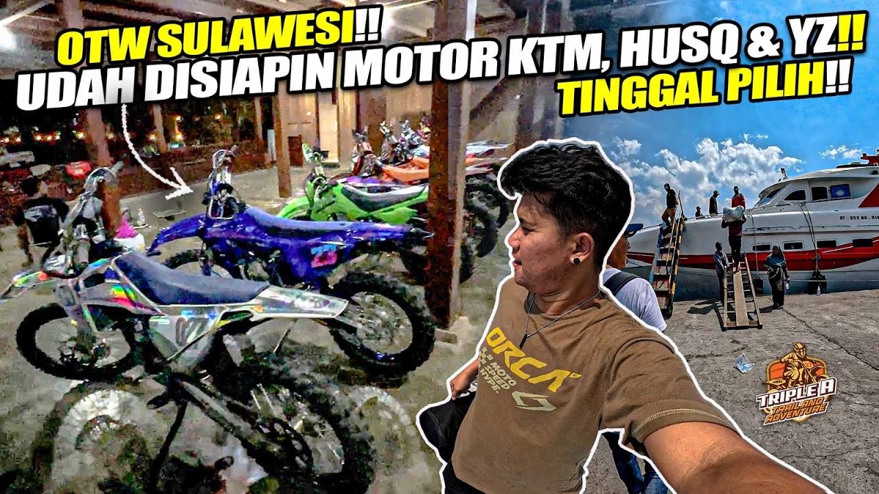 Fianmuh Trabas di Sulawesi !! Disiapin KTM, Husq & YZ, Tinggal Pilih !! (Triple A #1)