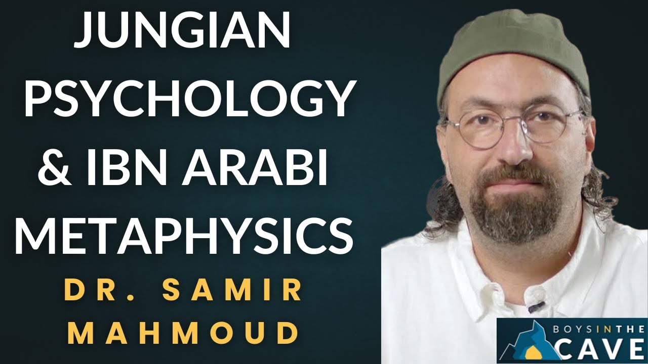 EP 130 - Jungian Psychology & Ibn Arabi Metaphysics: The Secrets of the Soul | Dr. Samir Mahmoud
