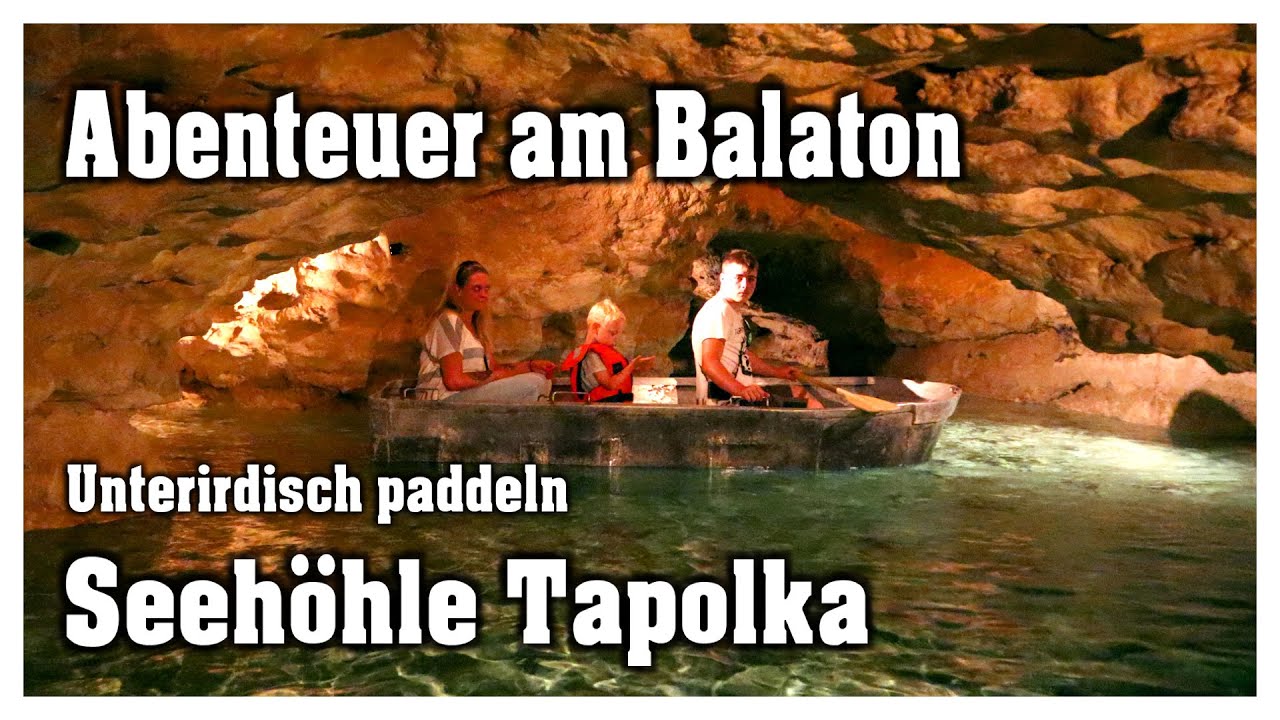Seehöhle Tapolca | Unterirdisch Boot fahren | Urlaub am Balaton | Hobbyfamilie