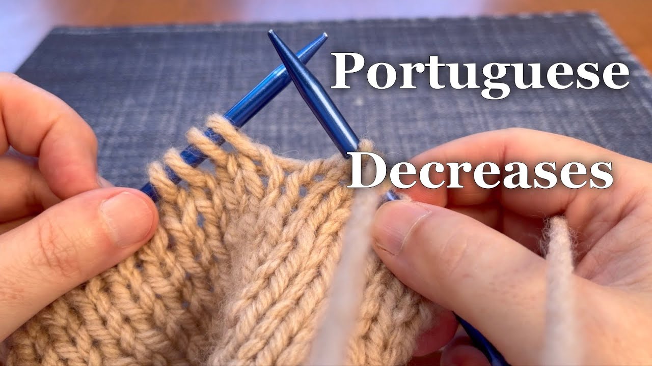 Decreases: k2tog, p2tog, ssk, ssp (Portuguese knitting style)