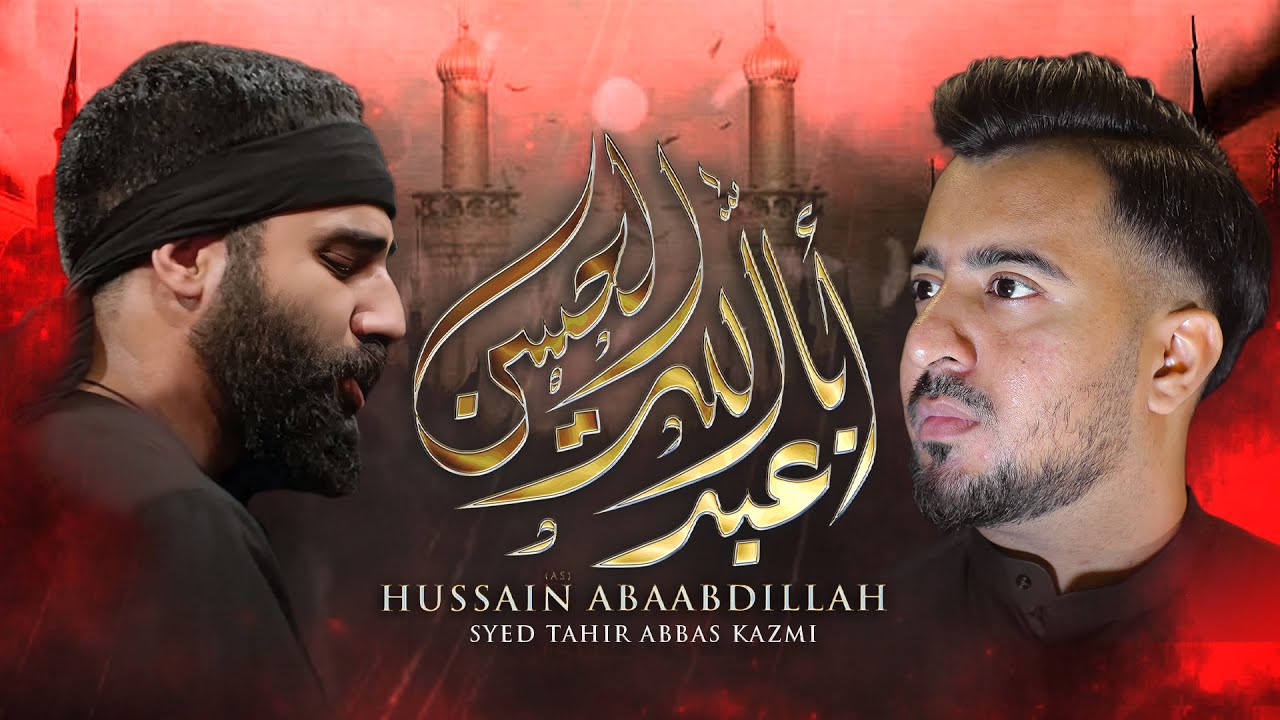Hussain Abaabdillah | Syed Tahir Abbas Kazmi | Muharram 2025| Hossein Taheri - مع الحسين إلى المهدي