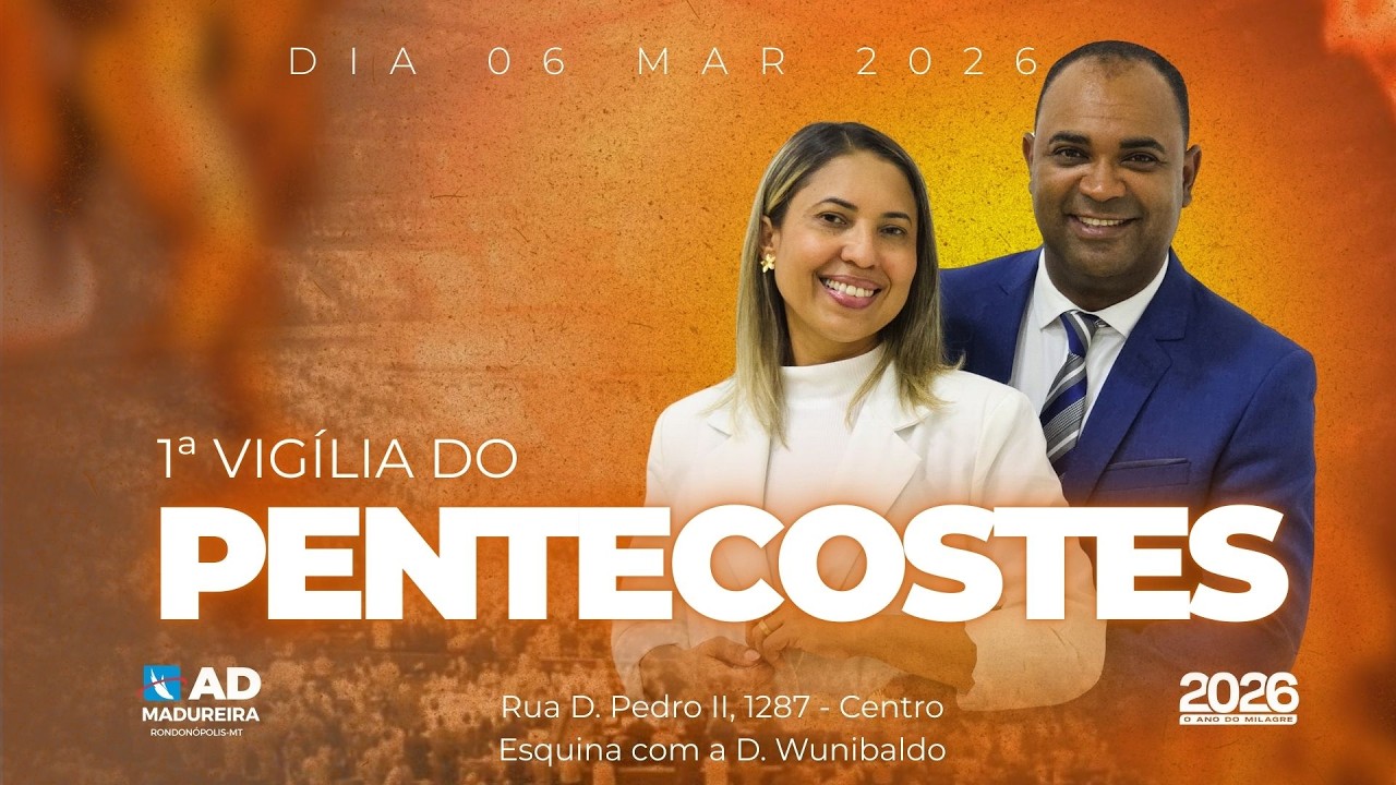 1ª VIGÍLIA DO PENTECOSTES - 06/03/2026