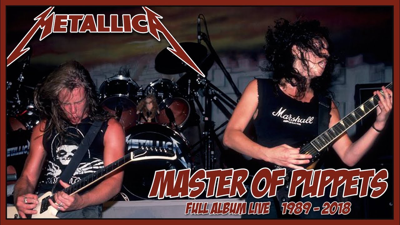 METALLICA: MASTER OF PUPPETS [Full Album Live 1989-2018][HD]