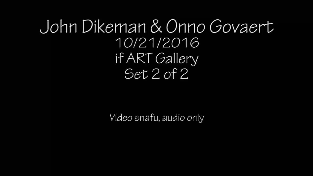 John Dikeman & Onno Govaert 10/21/2016 set 2 of 2