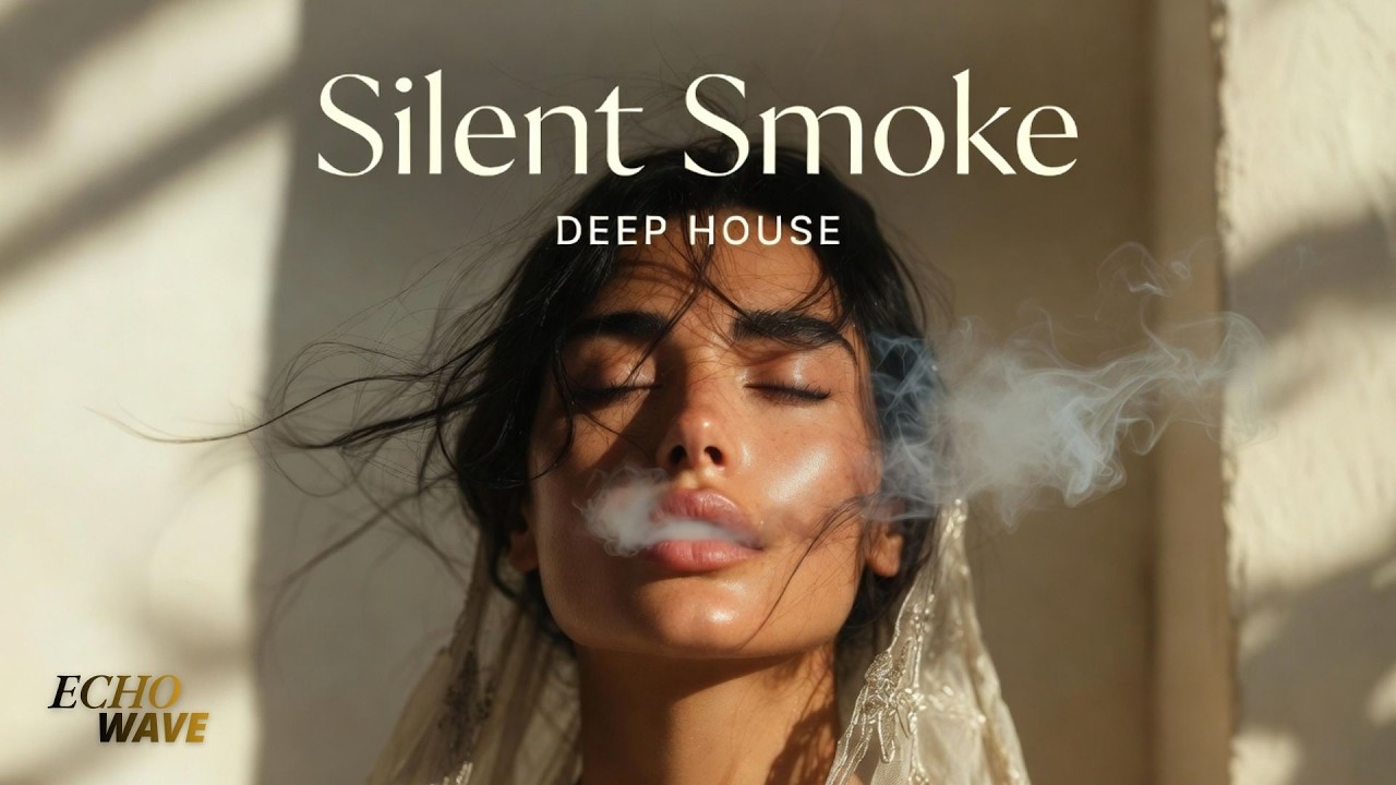 [2026] &ndash; Silent Smoke [Deep House Mix] [Night Drive] [Oriental Chillout]