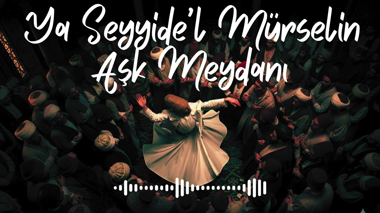 Y&acirc; Seyyide&rsquo;l-M&uuml;rsel&icirc;n/ Aşk Meydanı - NamıHİ&Ccedil;