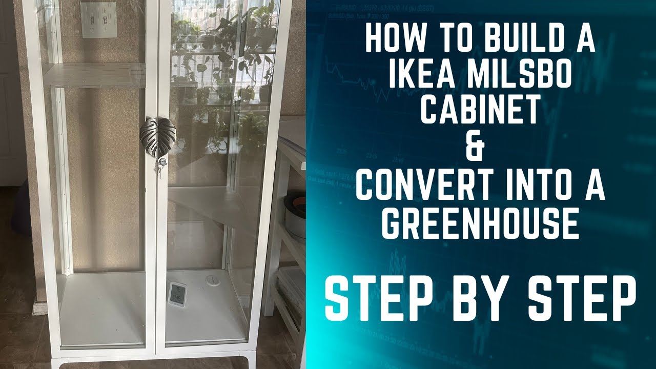 HOW TO BUILD A IKEA MILSBO CABINET & CONVERT INTO A GREENHOUSE STEP BY STEP - DRILLING HOLE INCLUDED