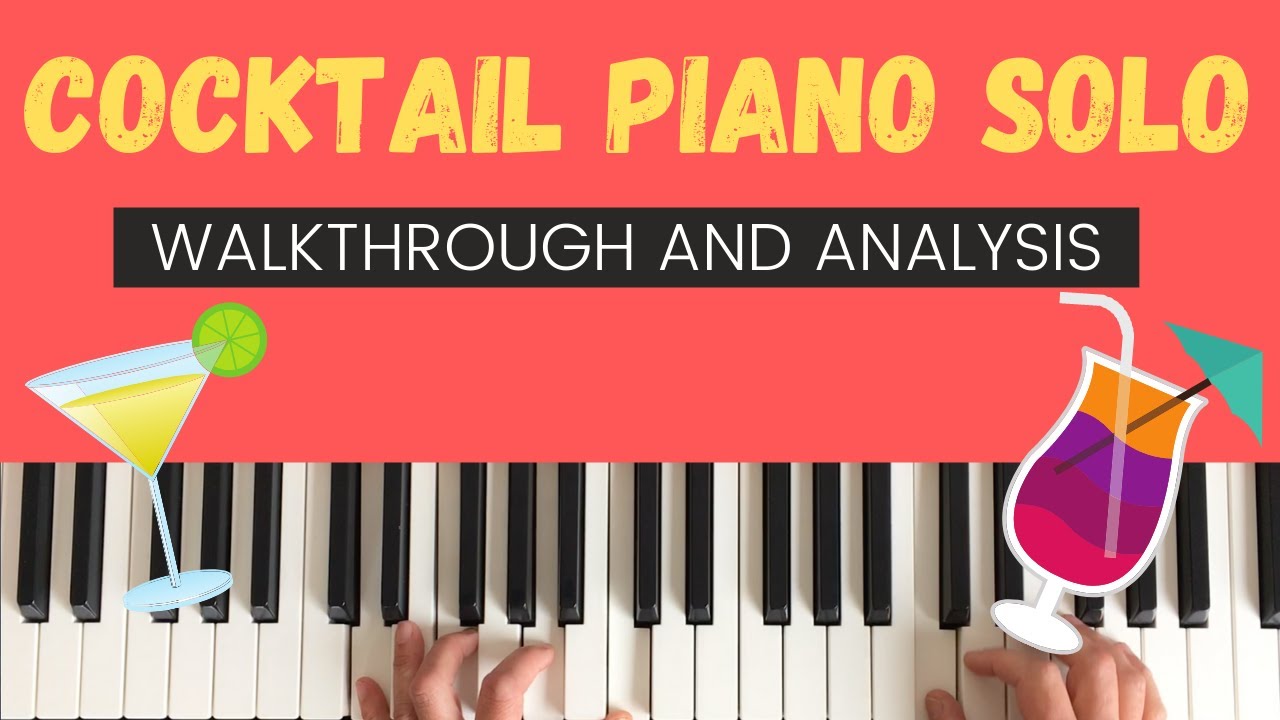 A Cocktail Piano Solo with Walkthrough and Analysis