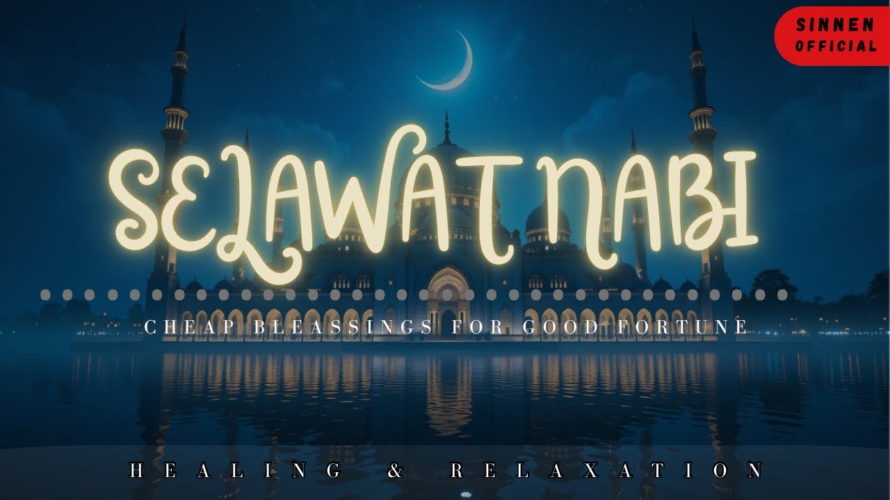 SELAWAT PENARIK REZEKI SUARA MERDU || SELAWAT KE ATAS NABI || HEALING & RELAXING