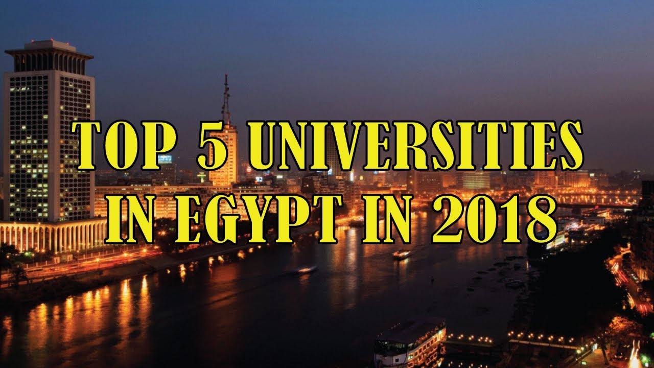 Top Universities in Egypt | Best 5 Top Universities in Egypt in 2018