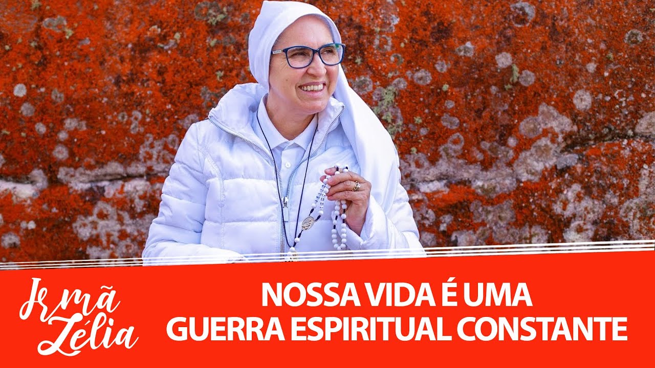 Ir. Zélia - Nossa vida é uma Guerra Espiritual constante